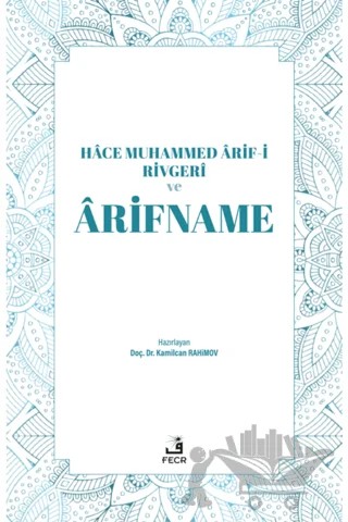 Hace Muhammed Arif-i Rivgeri ve Arifname – Kamilcan Rahimov – Fecr Yayınları kitap kapağı