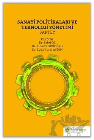 Sanayi Politikaları ve Teknoloji Yönetimi – Cihad Terzioğlu, Eyüp Vural Aydın, Sabri Öz – Hiperlink Yayınları kitap kapağı