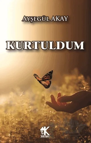 Kurtuldum – Ayşegül Akay – Korkut Yayınları kitap kapağı