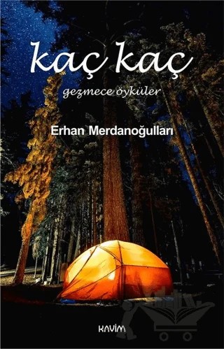 Kaç Kaç - Gezmece Öyküler – Erhan Merdanoğulları – Kavim Yayıncılık kitap kapağı