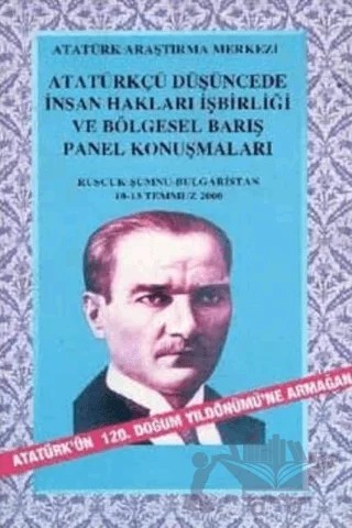 Atatürkçü Düşüncede İnsan Hakları İşbirliği ve Bölgesel Barış Panel Konuşmaları – Kolektif – Atatürk Araştırma Merkezi kitap kapağı