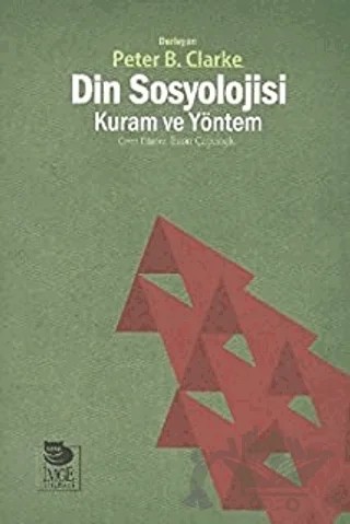 Din Sosyolojisi - Kuram ve Yöntem – Peter Clarke – İmge Kitabevi Yayınları kitap kapağı