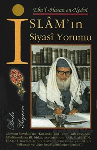 İslam'ın Siyasi Yorumu – Ebu'l Hasen Ali En-Nedvi – Bedir Yayınları kitap kapağı