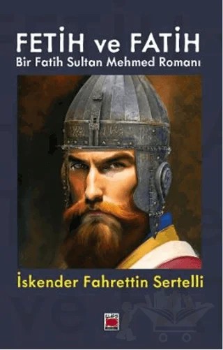 Fetih ve Fatih Bir Fatih Sultan Mehmed Romanı – İskender Fahrettin Sertelli – Elips Kitap kitap kapağı