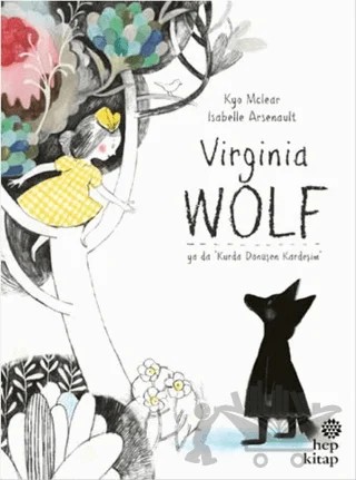 Virginia Wolf Ya Da Kurda Dönüşen Kardeşim – Kyo Maclear – Hep Kitap kitap kapağı