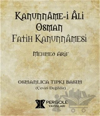Kanunname-i Ali Osman - Fatih Kanunnamesi – Mehmed Arif – Pergole Yayınları kitap kapağı