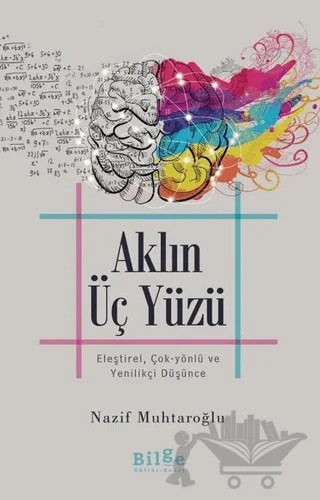 Aklın Üç Yüzü – Nazif Muhtaroğlu – Bilge Kültür Sanat kitap kapağı