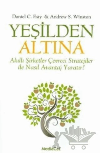 Yeşilden Altına – Andrew S. Winston, Daniel C. Esty – MediaCat Kitapları kitap kapağı