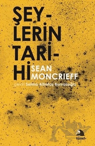 Şeylerin Tarihi – Sean Moncrieff – Tünel Yayınevi kitap kapağı