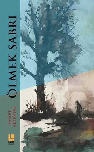 Ölmek Sabrı – Samet Altıntaş – Lakin Yayınları kitap kapağı