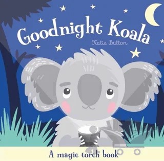 Goodnight Koala - A Magic Torch Book – Katie Button – IMAGINE THAT kitap kapağı