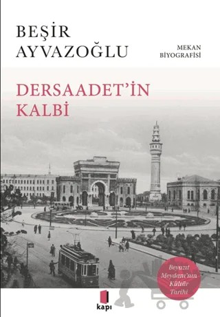 Dersaadet’i̇n Kalbi – Beşir Ayvazoğlu – Kapı Yayınları kitap kapağı