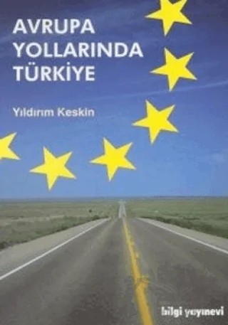 Avrupa Yollarında Türkiye – Yıldırım Keskin – Bilgi Yayınevi kitap kapağı