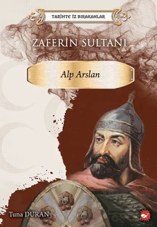 Zaferin Sultanı Alp Arslan – Tuna Duran – Beyaz Balina Yayınları kitap kapağı
