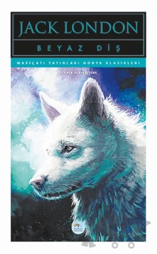 Beyaz Diş – Jack London – Maviçatı Yayınları kitap kapağı