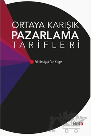 Ortaya Karışık Pazarlama Tarifleri – Ayça Can Kırgız Özer – Beta Yayınevi kitap kapağı