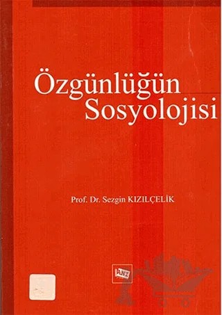 Özgünlüğün Sosyolojisi – Sezgin Kızılçelik – Anı Yayıncılık kitap kapağı