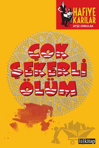 Çok Şekerli Ölüm - Hafiye Karılar – Ayşe Erbulak – Lal Kitap kitap kapağı