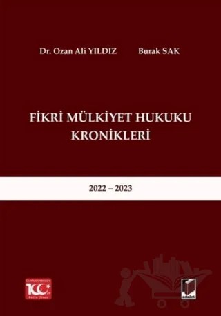 Fikri Mülkiyet Hukuku Kronikleri 2022 - 2023 – Ozan Ali Yıldız, Burak Sak – Adalet Yayınevi kitap kapağı