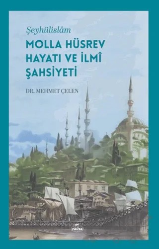 Şeyhülislam Molla Hüsrev Hayatı ve İlmi Şahsiyeti – Mehmet Çelen – Ravza Yayınları kitap kapağı