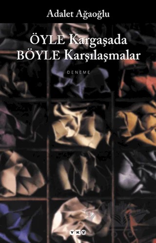 Öyle Kargaşada Böyle Karşılaşmalar – Adalet Ağaoğlu – Yapı Kredi Yayınları kitap kapağı
