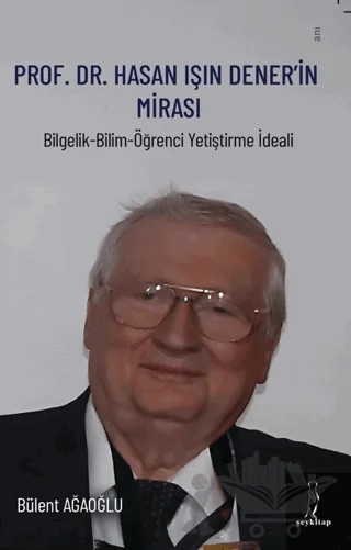 Prof. Dr. Hasan Işın Dener’in Mirası – Bülent Ağaoğlu – Şey Kitap kitap kapağı