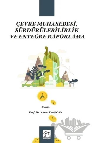 Çevre Muhasebesi, Sürdürülebilirlik ve Entegre Raporlama – Ahmet Vecdi Can – Gazi Kitabevi kitap kapağı