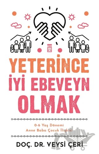 Yeterince İyi Ebeveyn Olmak – Veysi Çeri – Timaş Yayınları kitap kapağı