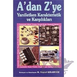 A’dan Z’ye Yarıiletken Karakteristik ve Karşılıkları Cilt: 1 – H. Veysel Güleryüz – Birsen Yayınevi kitap kapağı