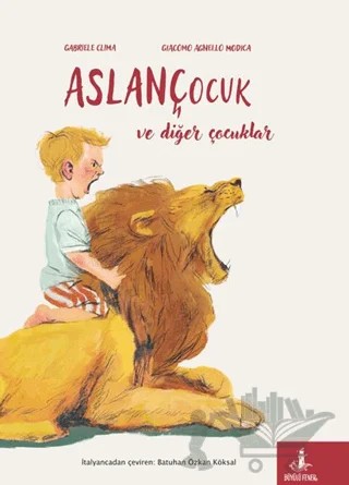 Aslan Çocuk – Gabriele Clima, Giacomo Agnello Modica – Büyülü Fener Yayınları kitap kapağı