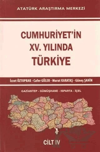 Cumhuriyet'in 15. Yılında Türkiye Cilt 4 – Cafer Güler, Güneş Şahin, İzzet Öztoprak, Murat Karataş – Atatürk Araştırma Merkezi kitap kapağı