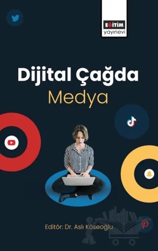 Dijital Çağda Medya – Aslı Köseoğlu – Eğitim Yayınevi - Bilimsel Eserler kitap kapağı