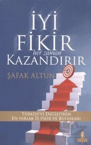 İyi Fikir Her Zaman Kazandırır – Şafak Altun – Hayat Yayınları kitap kapağı