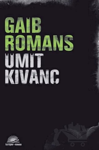 Gaib Romans – Ümit Kıvanç – İletişim Yayınevi kitap kapağı
