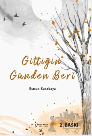 Gittiğin Günden Beri – Osman Karakaya – İkinci Adam Yayınları kitap kapağı
