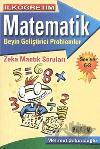 İlköğretim Matematik Beyin Geliştirici Problemler - Seviye 6-8 – Mehmet Şekercioğlu – Platform Yayınları kitap kapağı