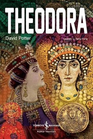 Theodora – David Potter – İş Bankası Kültür Yayınları kitap kapağı