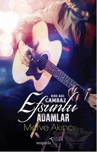 Efsunlu Adamlar – Kod Adı: Cambaz – Merve Akıncı – Müptela Yayınları kitap kapağı