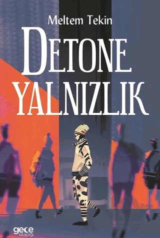 Detone Yalnızlık – Meltem Tekin – Gece Kitaplığı kitap kapağı