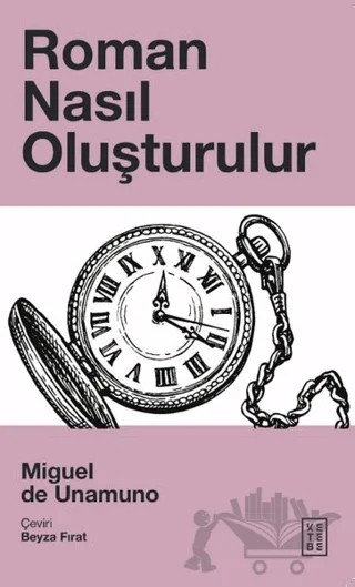 Roman Nasıl Oluşturulur – Miguel de Unamuno – Ketebe Yayınları kitap kapağı