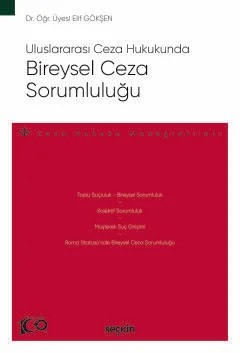 Uluslararası Ceza HukukundaBireysel Ceza Sorumluluğu – Ceza Hukuku Monografileri – – Elif Gökşen Köstem – Seçkin Yayıncılık kitap kapağı