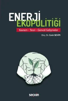 Enerji Ekopolitiği Kavram – Teori – Güncel Gelişmeler – Cenk Sevim – Seçkin Yayıncılık kitap kapağı