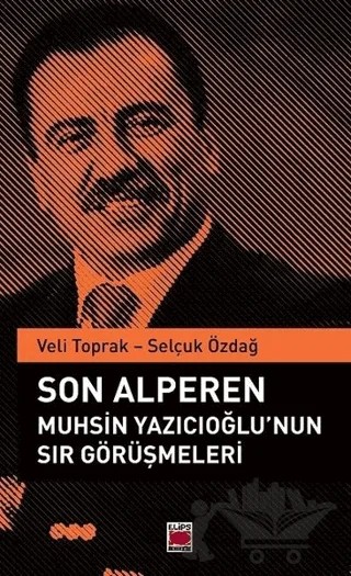Son Alperen Muhsin Yazıcıoğlu’nun Sır Görüşmeleri – Selçuk Özdağ, Veli Toprak – Elips Kitap kitap kapağı