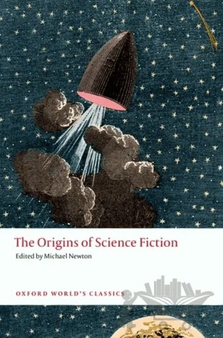 The Origins Of Science Fiction – Michael Newton – Oxford University Press - Classics kitap kapağı