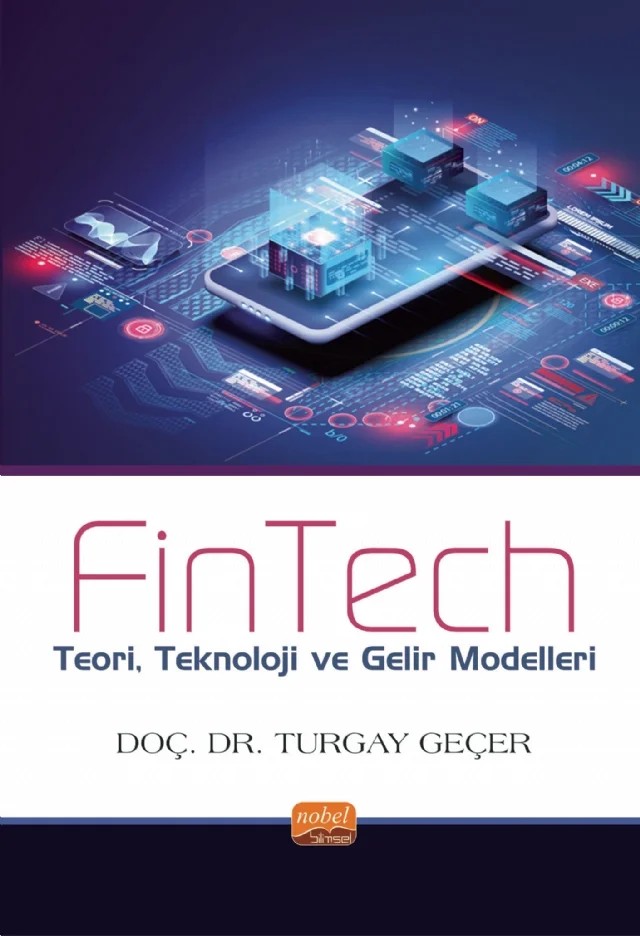 FINTECH - Teori, Teknoloji ve Gelir Modelleri – Turgay Geçer – Nobel Bilimsel Eserler kitap kapağı