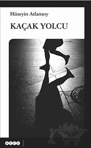Kaçak Yolcu – Hüseyin Atlansoy – Hece Yayınları kitap kapağı