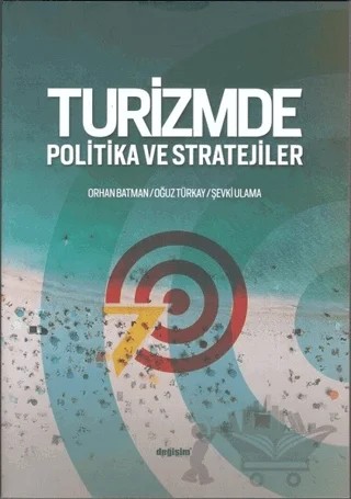 Turizmde Politika ve Stratejiler – Oğuz Türkay, Orhan Batman, Şevki Ulama – Değişim Yayınları kitap kapağı