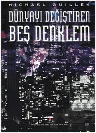 Dünyayı Değiştiren Beş Denklem – Michael Guillen – TÜBİTAK Yayınları kitap kapağı