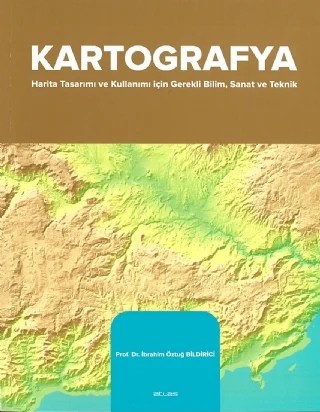 KARTOGRAFYA - Harita Tasarımı ve Kullanımı İçin Sanat ve Teknik – İbrahim Öztuğ Bildirici – Atlas Akademi kitap kapağı