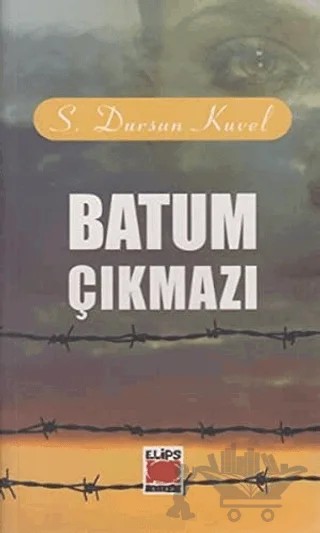 Batum Çıkmazı – S. Dursun Kuvel – Elips Kitap kitap kapağı